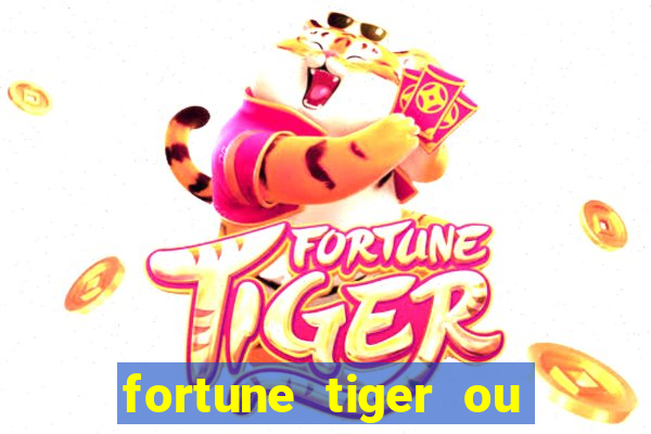 fortune tiger ou fortune ox